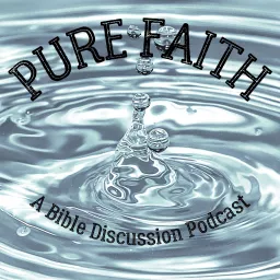 Pure Faith: A Bible Discussion Podcast artwork