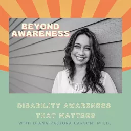Beyond Awareness: Disability Awareness That Matters Podcast artwork