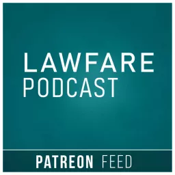 The Lawfare Podcast: Patreon Edition