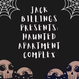 Jack Billings Presents: Haunted Apartment Complex Podcast artwork