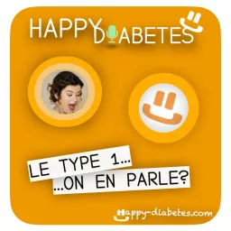 Happy Diabetes - Le Type 1...on en parle? Podcast artwork