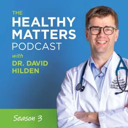 Healthy Matters - with Dr. David Hilden Podcast artwork