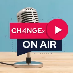 CHANGEx on Air Podcast artwork