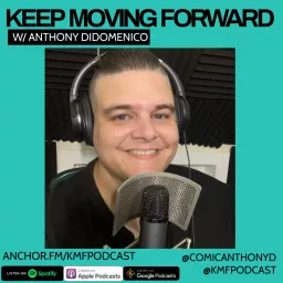 Keep Moving Forward w/ Anthony DiDomenico Podcast artwork