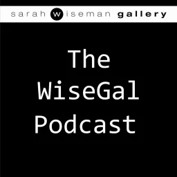 WiseGal from the Sarah Wiseman Gallery Podcast artwork