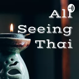 All Seeing Thai Podcast artwork