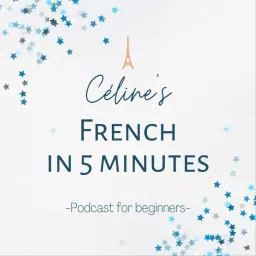 Céline's French in 5 minutes: Short Stories for Beginners in French Podcast artwork