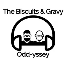 The Biscuits & Gravy Odd-yssey Podcast artwork