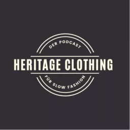 Heritage Clothing - Der Podcast für Slow Fashion artwork