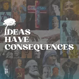 Ideas Have Consequences Podcast artwork