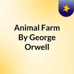 Animal Farm By George Orwell Podcast artwork