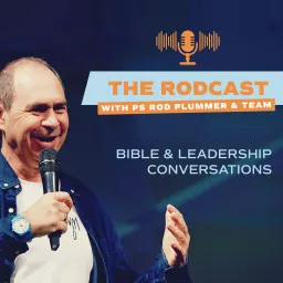 The Rodcast, Bible & Leadership Conversations with Ps Rod Plummer and the Lifehouse Team Podcast artwork