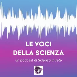 Le voci della scienza Podcast artwork