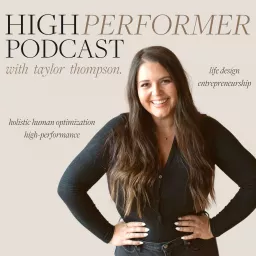 High Performer Podcast with Taylor Thompson artwork