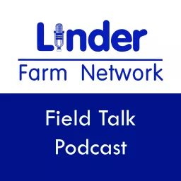 Linder Farm Network Field Talk Podcast artwork