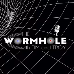 The WormHole with Tim and Troy Podcast artwork