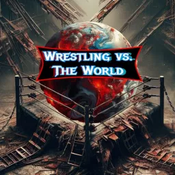 Wrestling vs. The World Podcast artwork