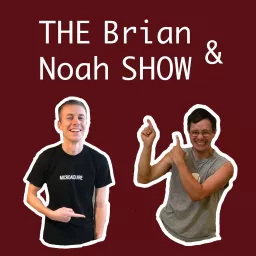 THE Brian & Noah SHOW Podcast artwork