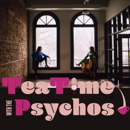 Tea Time with the Psychos Podcast artwork