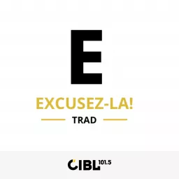 CIBL 101.5 FM : Excusez-la!