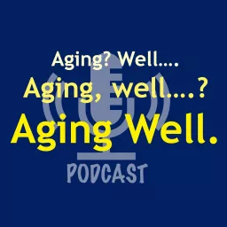 Aging Well Podcast artwork