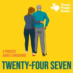 Twenty-Four Seven: A Podcast About Caregiving artwork