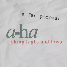 a-ha: ranking highs and lows Podcast artwork