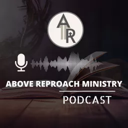 Above Reproach Ministry Podcast artwork