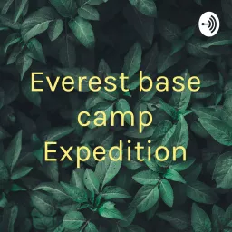 Everest base camp Expedition Podcast artwork