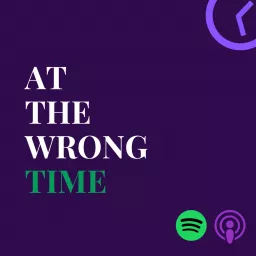 At the Wrong Time Podcast artwork