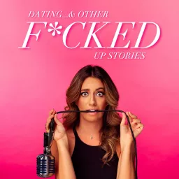 Dating And Other Fucked Up Stories Podcast artwork