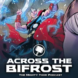 Across the Bifrost: The Mighty Thor Podcast artwork