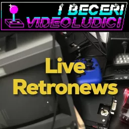 I Beceri Videoludici - Live Retronews Podcast artwork