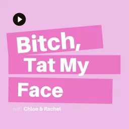 Bitch, Tat My Face Podcast artwork
