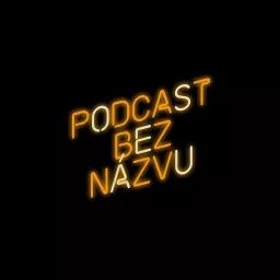 PODCAST BEZ NÁZVU