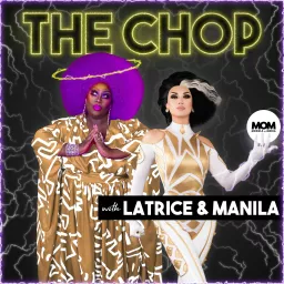 The Chop with Latrice Royale & Manila Luzon Podcast artwork