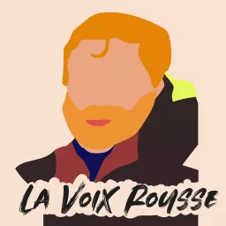 LA VOIX ROUSSE, le podcast de Benjamin Dutreux artwork