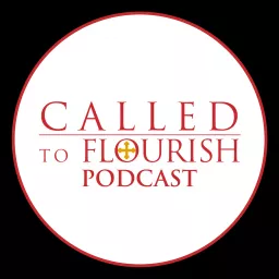 Called to Flourish Podcast