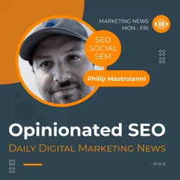 Opinionated SEO - Digital Marketing News Podcast artwork