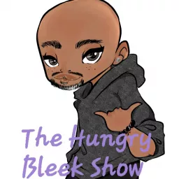 The Hungry Bleek Show Podcast artwork