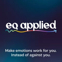 EQ Applied: Emotional Intelligence in the Real World Podcast artwork