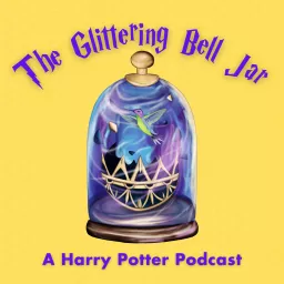 The Glittering Bell Jar: A Harry Potter Podcast artwork
