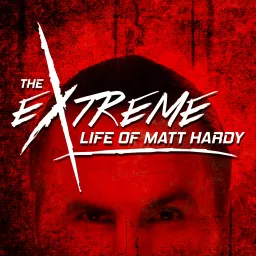 The Extreme Life of Matt Hardy Podcast artwork