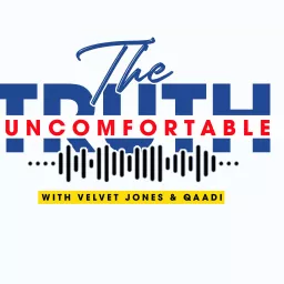 The Uncomfortable Truth with Velvet Jones & Qaadi Podcast artwork
