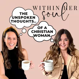 Within Her Soul: The Unspoken Thoughts Of A Christian Woman Podcast artwork