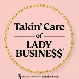 Takin' Care of Lady Business®