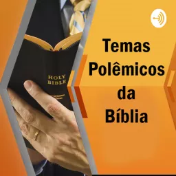 Temas Polêmicos da Bíblia Podcast artwork