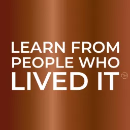 Learn From People Who Lived it Podcast artwork