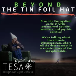 Beyond The Tin Foil Hat Podcast artwork