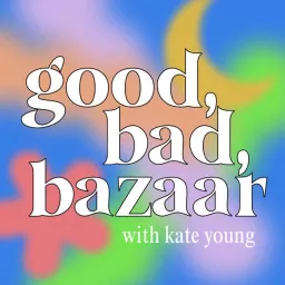 Good Bad Bazaar Podcast artwork